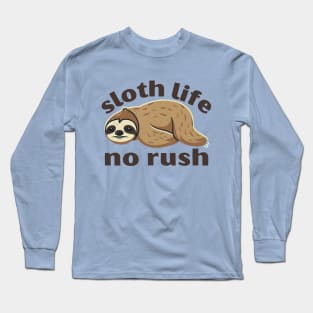 Sloth life no rush Long Sleeve T-Shirt
